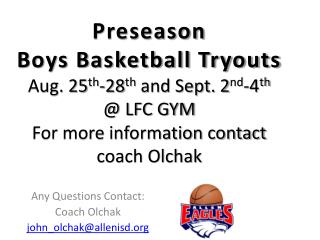 Any Questions Contact: Coach Olchak j ohn_olchak @allenisd