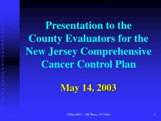 Presentation to the County Evaluators for the New Jersey Comprehensive Cancer Control Plan