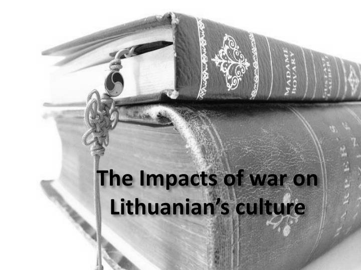 the impacts of war on lithuanian s culture
