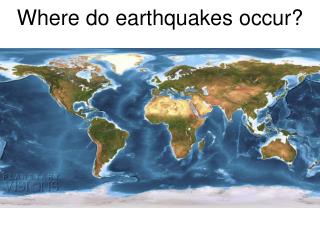 Where do earthquakes occur?
