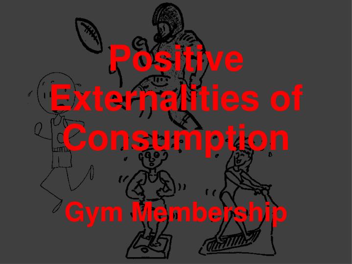 positive externalities of consumption gym membership