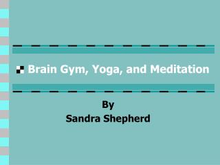 Brain Gym, Yoga, and Meditation