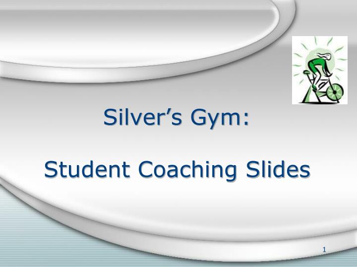 silver s gym student coaching slides