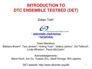 INTRODUCTION TO DTC ENSEMBLE TESTBED (DET)