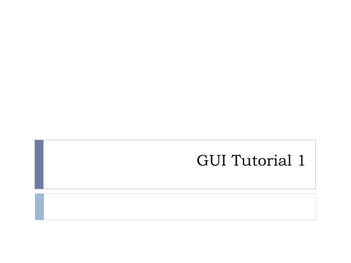 gui tutorial 1