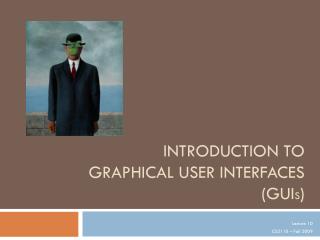 Introduction to Graphical User Interfaces ( GUI s )