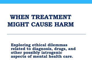 When treatment might cause harm