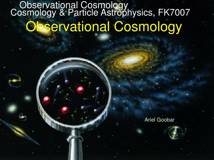 cosmology particle astrophysics fk7007 observational cosmology