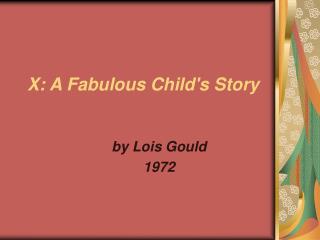 X: A Fabulous Child's Story