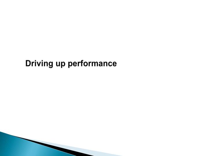 driving up performance