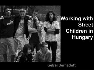 Working with Street Children in Hungary