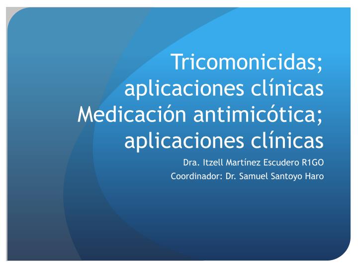 tricomonicidas aplicaciones cl nicas medicaci n antimic tica aplicaciones cl nicas