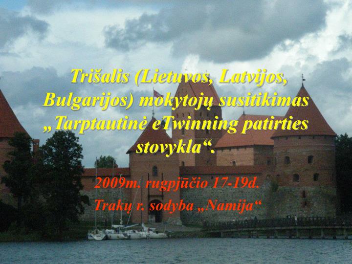 tri alis lietuvos latvijos bulgarijos mokytoj susitikimas tarptautin etwinning patirties stovykla