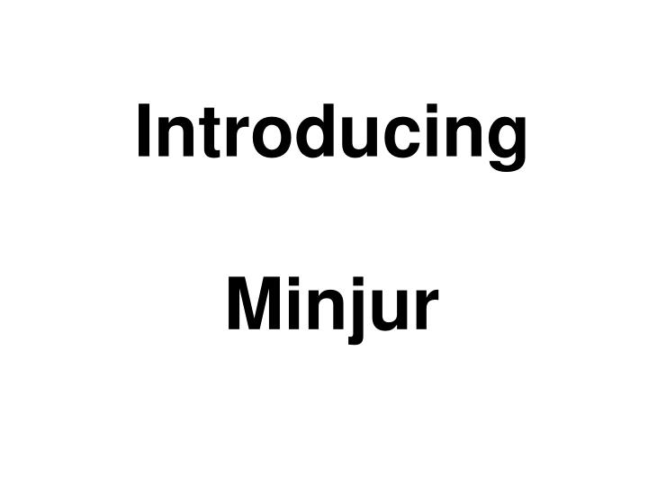 introducing minjur