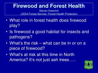 Firewood and Forest Health Steven Katovich USDA Forest Service, Forest Health Protection
