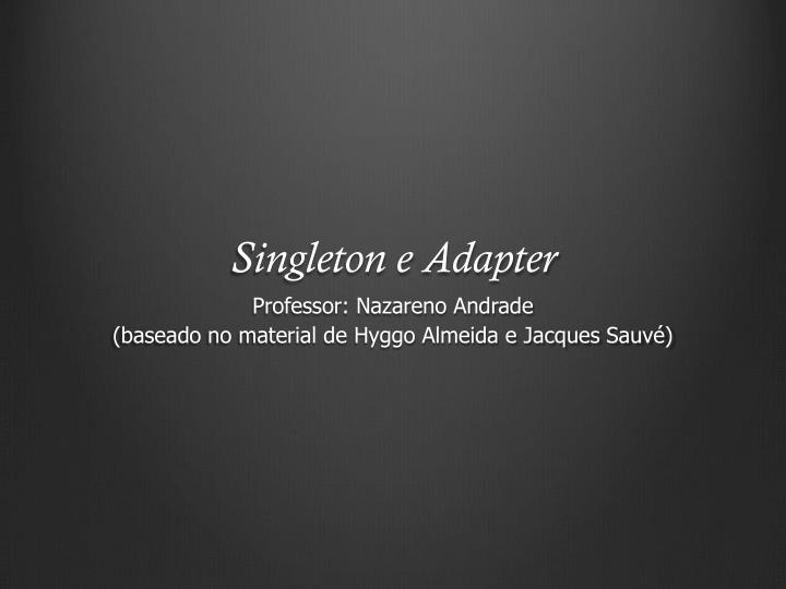 singleton e adapter