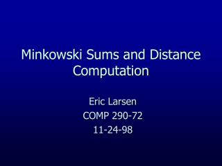 Minkowski Sums and Distance Computation