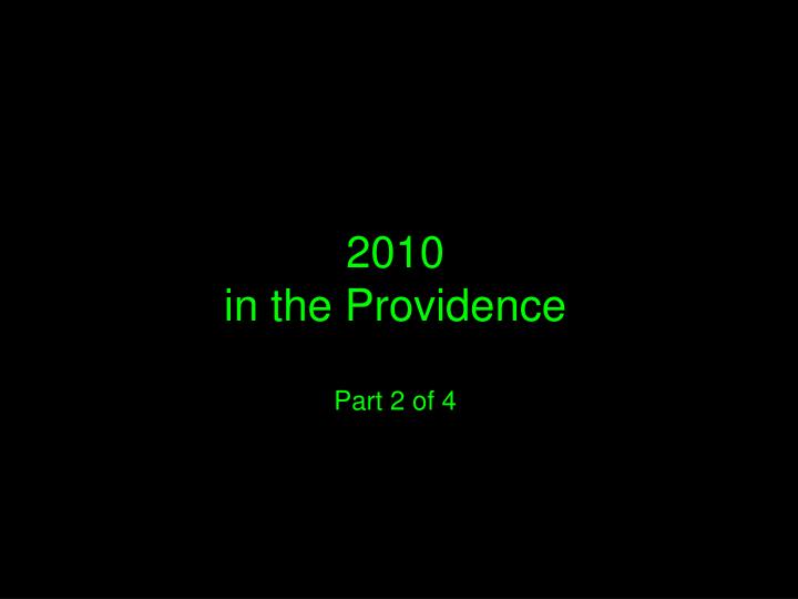 2010 in the providence part 2 of 4