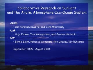 Collaborative Research on Sunlight and the Arctic Atmosphere-Ice-Ocean System CRREL