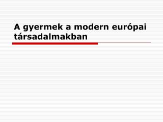 a gyermek a modern eur pai t rsadalmakban
