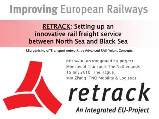 RETRACK: an Integrated EU porject Ministry of Transport The Netherlands 15 July 2010, The Hague