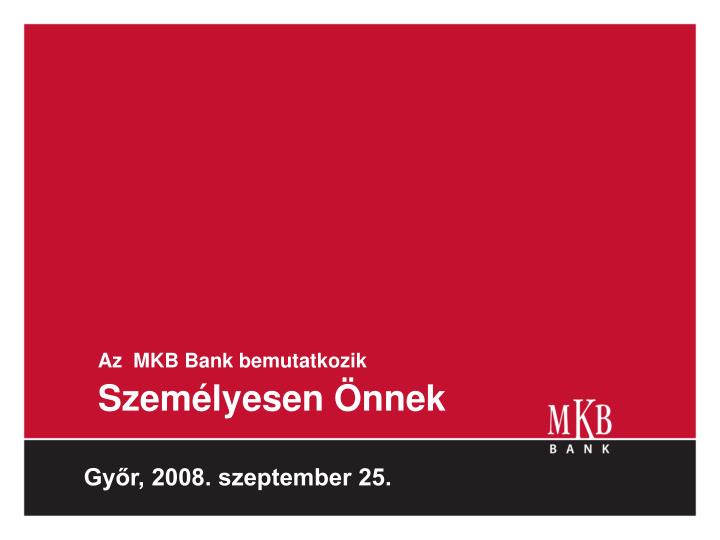 az mkb bank bemutatkozik szem lyesen nnek