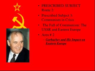 PRESCRIBED SUBJECT Route 2: Prescribed Subject 3: Communism in Crisis