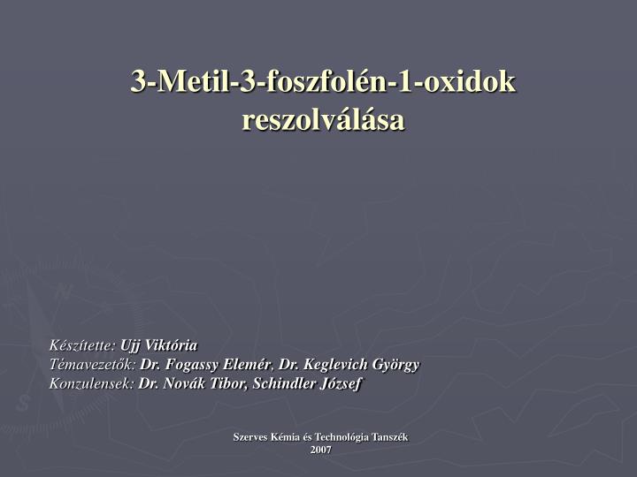 3 metil 3 foszfol n 1 oxidok reszolv l sa