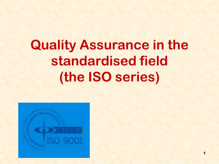 quality assurance in the standardised field the iso series