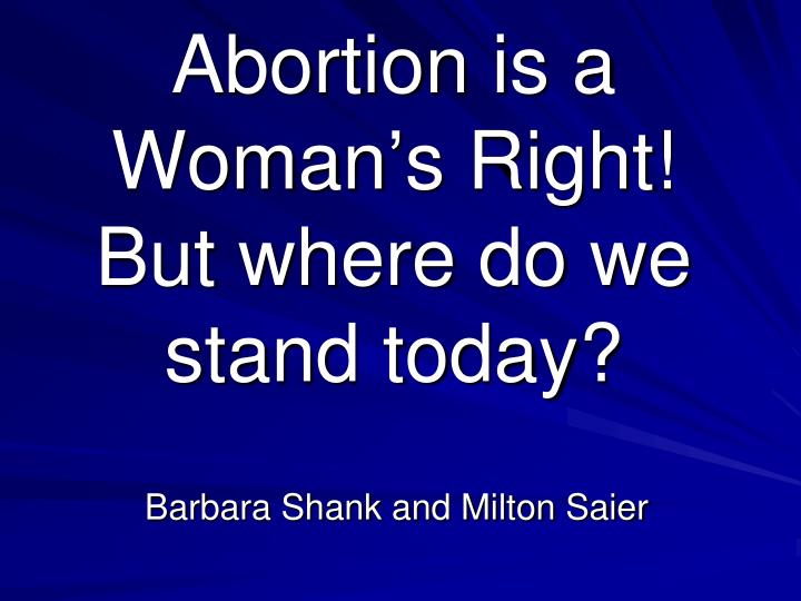 abortion is a woman s right but where do we stand today