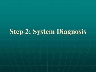 Step 2: System Diagnosis