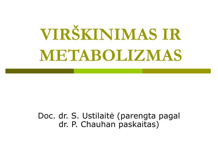 vir kinimas ir metabolizmas