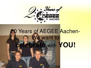 20 Years of AEGEE Aachen- We want to celebrate with YOU!