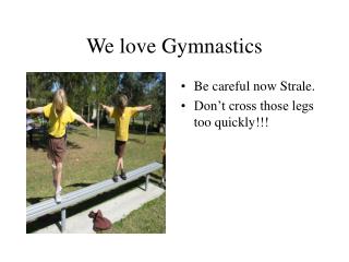 We love Gymnastics