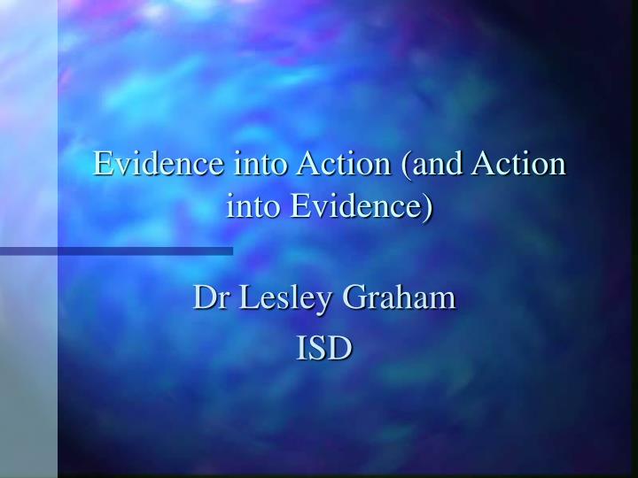 evidence into action and action into evidence