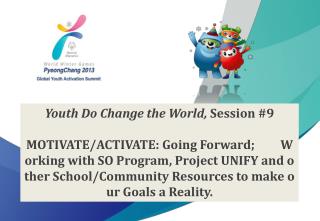 Youth Do Change the World, Session #9