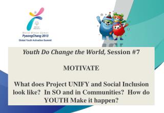 Youth Do Change the World, Session #7 MOTIVATE
