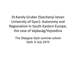 The Glasgow-Gy?r summer school Gy?r, 6 July 2010