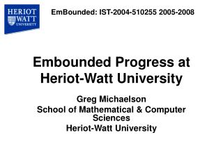 Embounded Progress at Heriot-Watt University