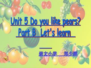 Unit 5 Do you like pears? Part B Let's learn
