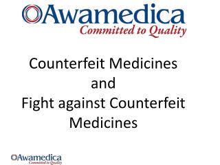 Counterfeit Medicines and Fight against Counterfeit Medicines