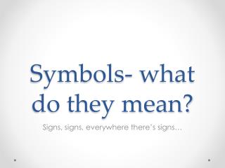 Symbols- what do they mean?