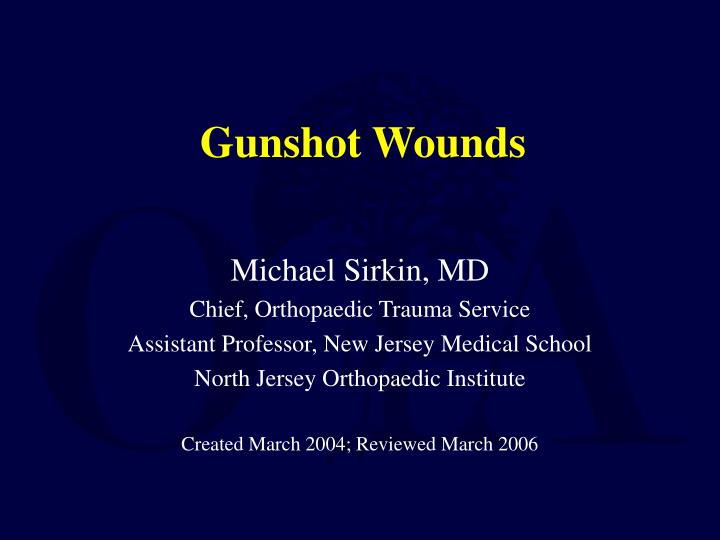 gunshot wounds