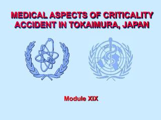 MEDICAL ASPECTS OF CRITICALITY ACCIDENT IN TOKAIMURA, JAPAN