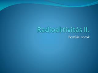 radioaktivit s ii