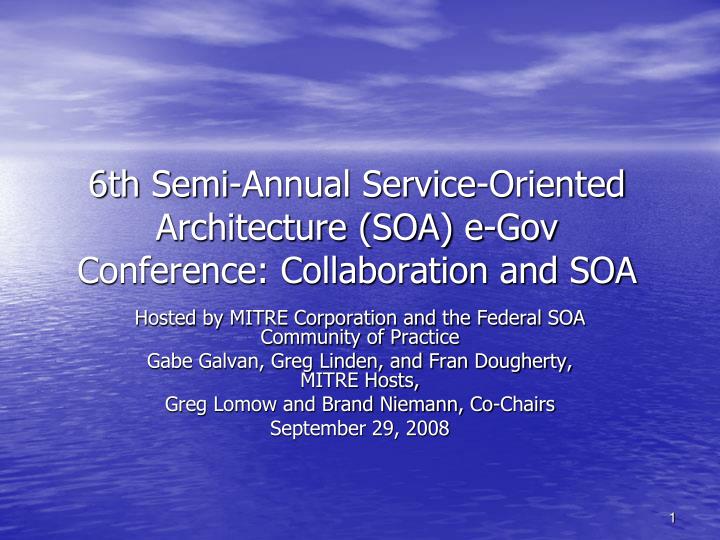 6th semi annual service oriented architecture soa e gov conference collaboration and soa