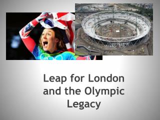 Leap for London and the Olympic Legacy