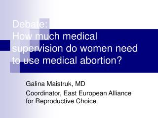 Debate: How much medical supervision do women need to use medical abortion?
