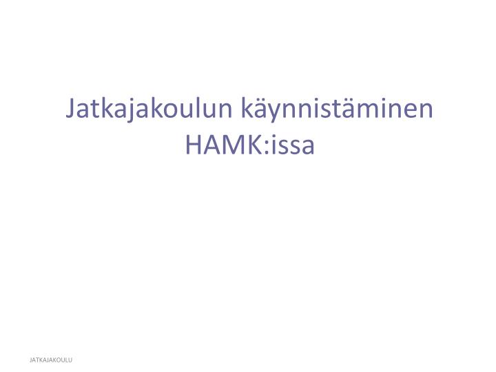 jatkajakoulun k ynnist minen hamk issa