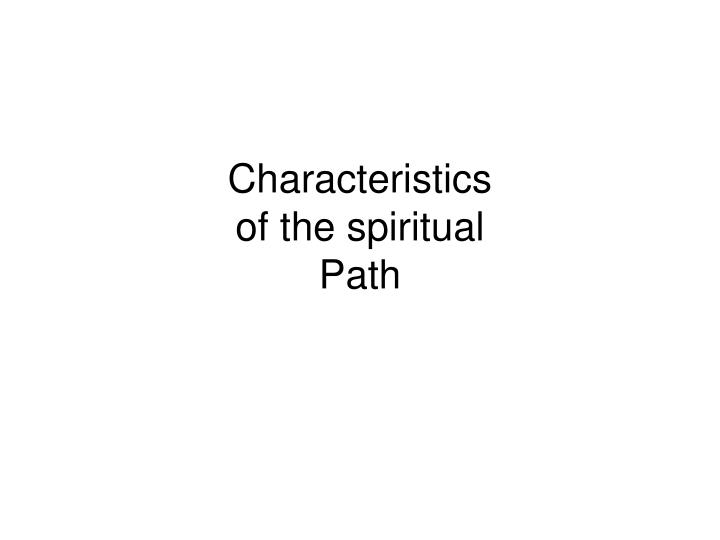 characteristics of the spiritual path